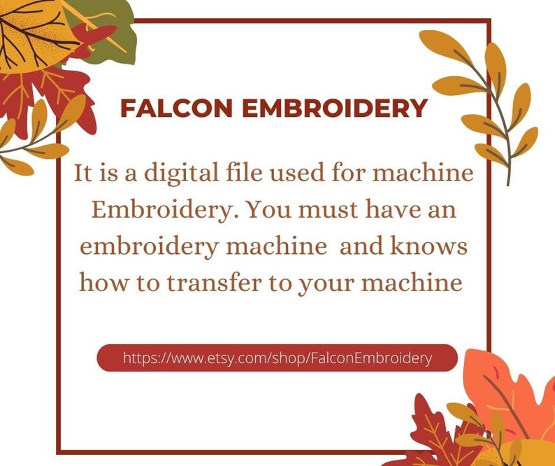 Op de afbeelding: Een digitaal bestand voor machineborduren. Er staat dat je een borduurmachine moet hebben en moet weten hoe je het bestand naar je machine overbrengt. De tekst bevat een link naar de Etsy-winkel: https://www.etsy.com/shop/FalconEmbroidery.