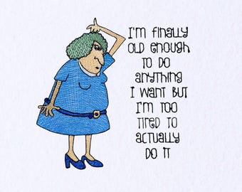 Funny Lady Embroidery Design Hilarious Old Women Quote Grandma Embroidery Pattern Funny Old Lady Stitch Quote File