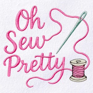 Diseño de bordado con cita "Oh Sew Pretty", patrón de bordado a máquina con carrete de hilo y aguja, archivo de bordado con cita "Sew Pretty"