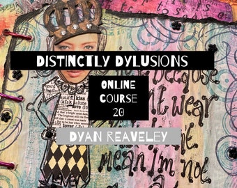 Dyan Reaveley - Distinctly Dylusions Online Class 20