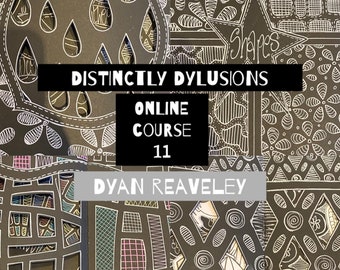 Dyan Reaveley - Distinctly Dylusions Online Class 11