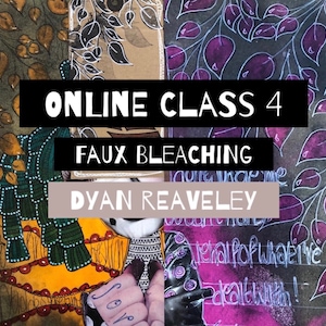 Online Class 4 - Faux Bleaching with Dyan Reaveley