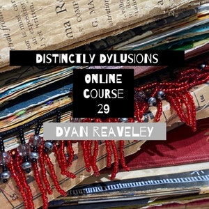 May include: A stack of old books with red and black beaded fringe. The text "DISTINCTLY DYLUSIONS ONLINE COURSE 29 DYAN REAVELEY" is visible on the front of the books.