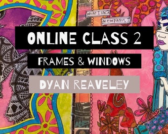 Online Class 2 - Frames & Windows with Dyan Reaveley