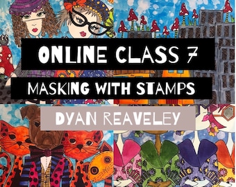 Online Class 7 - Masking with Stamps with Dyan Reaveley
