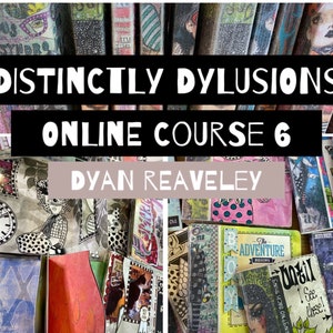 Dyan Reaveley - Distinctly Dylusions Online Class 6
