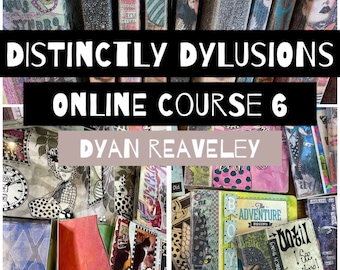 Dyan Reaveley - Distinctly Dylusions Online Class 6