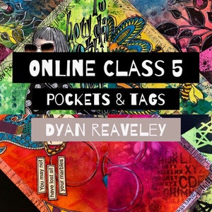 Puede incluir: Un collage de arte multimedia colorido con el texto "ONLINE CLASS 5 POCKETS & TAGS DYAN REAVELEY" en texto negro sobre fondo blanco.