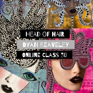 May include: A collage of colorful images with black and white line drawings. The text "HEAD OF HAIR" is in a white rectangle with a gray border. Below the text is "DYAN REAVELEY" in a white rectangle with a gray border. Below that is "ONLINE CLASS 30" in a white rectangle with a gray border.