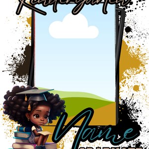 May include: A black girl with curly hair wearing a graduation cap and gown sits on a stack of books. The background is a blue sky with a white cloud and a green field. The text "Kindergarten Graduate" is written in brown and teal on a black and gold splatter background.