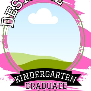 May include: Pink and green graduation design with the name "DESTINEE" in white text. The design also includes a white cloud, green hills, and the text "KINDERGARTEN GRADUATE 2023".