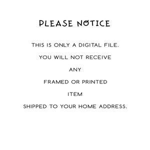 Puede incluir: Fondo blanco con texto negro que dice &laquo;PLEASE NOTICE&raquo;. El texto contin&uacute;a con &laquo;THIS IS ONLY A DIGITAL FILE. YOU WILL NOT RECEIVE ANY FRAMED OR PRINTED ITEM SHIPPED TO YOUR HOME ADDRESS.&raquo;