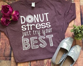 Donut Stress T-Shirt: Testing Day Teacher Shirt
