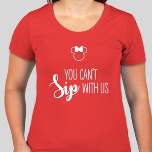 You Can&#39;t Sip with Us Ladies T