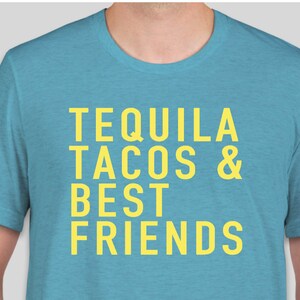 Tequila Tacos & Best Friends Unisex T