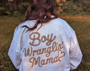 Boy Wranglin Mama Sweatshirt Mom of Boys Western Mom Cool Mama Gift Badass Mama Cowgirl Mom Sweatshirt Funny Overstimulated Mom Sweatshirt