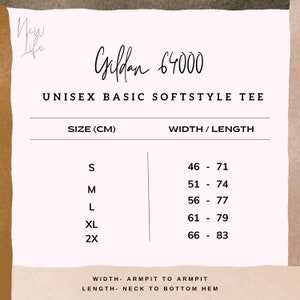 May include: Size chart for a unisex basic softstyle tee, showing measurements in centimeters for width and length from size S to 2X. The chart includes the text "Gildan 64000" and "WIDTH - ARMPIT TO ARMPIT, LENGTH - NECK TO BOTTOM HEM".