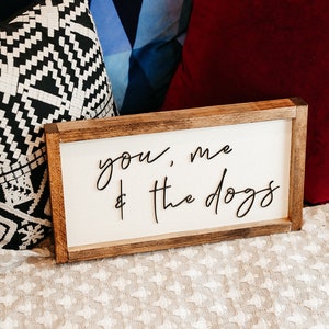 You Me and The Dogs 3D Wooden Sign - Handmade Dog Lover Gift