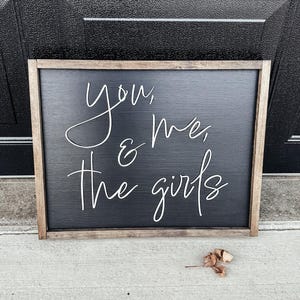 You, Me, and the Girls Sign | Housewarming Gift | Wooden Home Sign | farmhouse sign | Home Decor