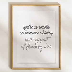 Je bent zo zacht als Tennessee-whisky Je bent zo zoet als aardbeienwijn | huiskunstafdruk | quote print countrymuziek |