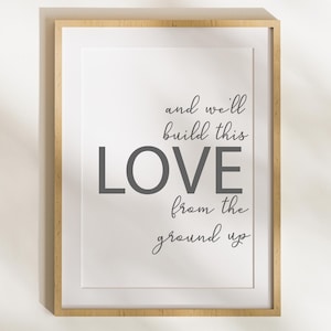 Build This Love from the Ground Up SVG | Country Song Quote Digital Download | Romantic Home Decor | instant download print | digital file