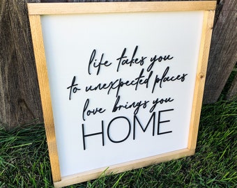 Life Takes You to Unexpected Places, Love Brings You Home Sign | 3D Wooden Farmhouse Wall Art, Rustic Home Decor