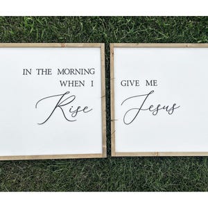 In the Morning When I Rise Give Me Jesus | Wood Farmhouse Sign  | Statement signs | Religious Signs | Gift | Wedding