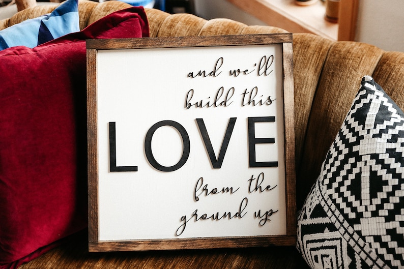 Anniversary Gift First Dance Song And We Ll Build This Love From The Ground Up Wedding Gift 15x15 Sign Gift For Her Love Sign Home Decor Home Living Vadel Com