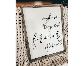 3D Wooden Sign: Farmhouse Home Decor, 'Maybe Some Things Last'