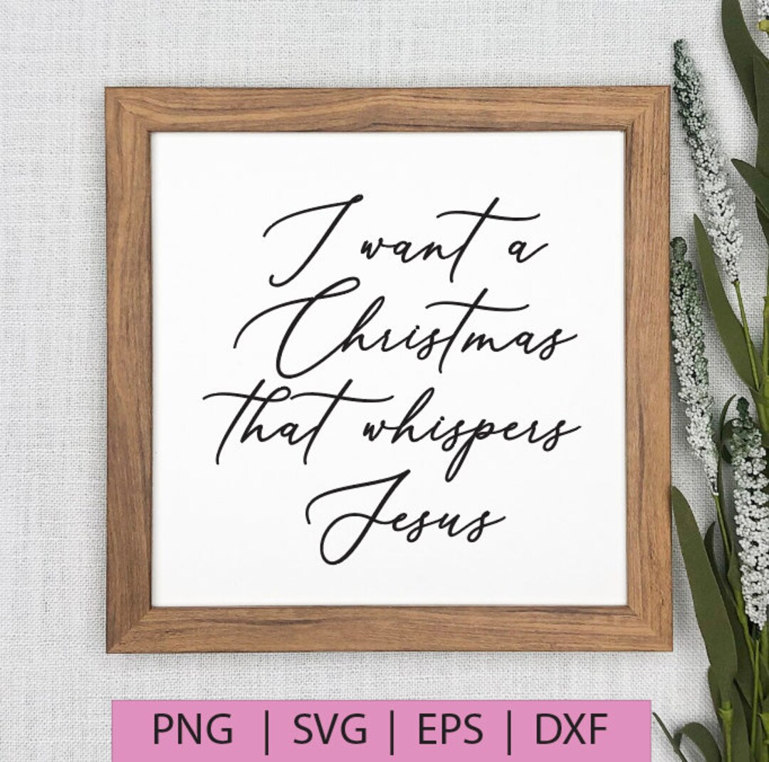 I Want A Christmas That Whispers Jesus Christmas Christian Art Home Art