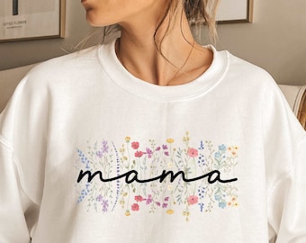 Wildflowers Sweatshirt, Mama Sweatshirt, Mothers Day Gift, Mama Floral Sweatshirt, Gift For Mom, Cute Mama Sweat, Mom Birthday Gift