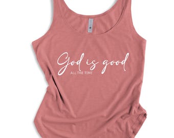 God Is Good All The Time Tank Top, Christian Faith Shirt, Church Worship Wear