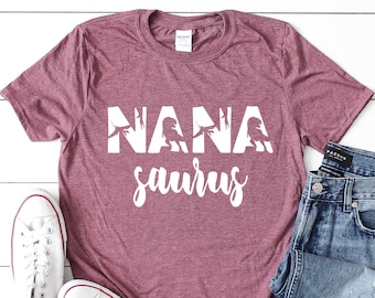 Nana Saurus Shirt , Mother Day Gift , Dinosaur Nana Shirt , Gift For Nana , Dinosaur Nana Shirt , Funny Nana Shirt , Nana Gift Idea