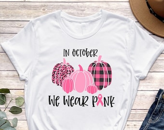 In October We Wear Pink Shirt, Breast Cancer Shirt, Breast Cancer Awareness Shirt, Pink Pumpkin Shirt, Pink Ribbon Shirt, Cancer Gift Shirt