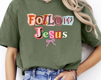 Follow Jesus Shirt, Christian Faith Tee, Religious Message Top, Spiritual Scripture Inspired Apparel