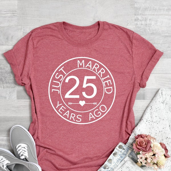 25h Wedding Anniversary Shirt, Just Married 25 Years Ago,Gift for Parents Wife Shirt, Wedding Anniversary Shirt, 25 Years Marriage