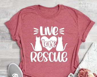 Live Love Rescue Shirt, Rescuer Shirt, Cat Lovers Shirt, Animal Rescuer T-Shirt, Cat Rescuer Shirt, Rescue Cat Shirt, Cat Lover Tee