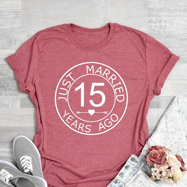 15th Wedding Anniversary Shirt, Just Married 15 Years Ago, 15 Years Wedding Anniversary Shirt,15 Years Marriage, Gift for Parents Wife Shirt