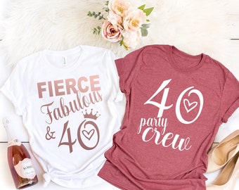 40 Birthday Shirt, 40th Fierce Fabulous Shirt, 40th Birthday Party Crew Shirt, 40th Birthday Shirt Women, 40 and Fabulous, Forty Shirt