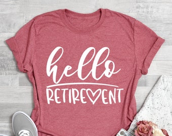 Hello Retirement Shirt, Women Retire Tee, Funny Pension Outfit, Office Farewell Apparel, Celebration Top