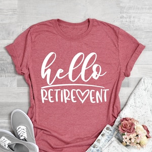 Hello Retirement Shirt, Women Retire Tee, Funny Pension Outfit, Office Farewell Apparel, Celebration Top