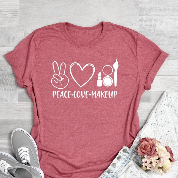 Peace Love Makeup Shirt,  Cool Makeup Lovers Gifts, Funny Makeup ,Shirts for Women, Makeup Artist, Unisex Tshirt,Cosmetics Guru