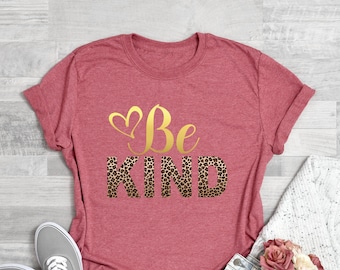 Be Kind T-Shirt , Leopard Tee ,Animal Print Shirt , Cheetah Print , Be Kind Shirt , Women Gift, Mom Gift , Inspirational Tee
