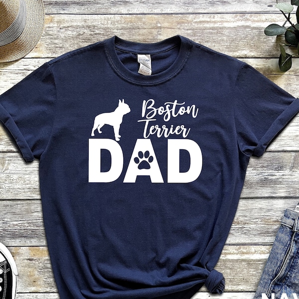 Boston Terrier Dad Shirt, Boston Terrier Shirt, Best Dog Dad Ever, Fathers day Gift Tee, Dog Lovers Dad Gift, Dog Dad Shirt