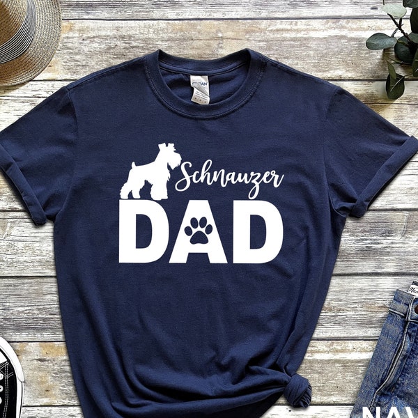 Schnauzer Dad Shirt, Dog Dad Shirt Schnauzer Dad Cute Dog Shirt, Gift for Schnauzer Dog Owner, Fathers Day Gift, Dog Dad Gift Shirt