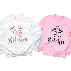 90th Years Old Shirt, 90th Birthday Gift for Women, 90th Birthday Sweatshirt for Women, 90th Birthday Sweatshirt, I&#39;m 90 Bitches Hoodie