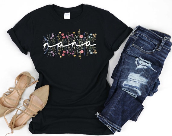 Nana Shirt, Nana Gift, Mothers Day Gift, Gift For Nana, Nana Wild Flowers TShirt, Nana Tee, Mothers Day Shirt, Nana Shirt, Cute Nana Gift