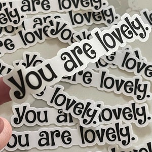 You are lovely Vinyl Sticker,Empowering Sticker / Brave / schön / brillant / kraftvoll / lovely sticker