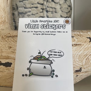 Estou muito velho para essa merda, Adesivo Sassy Adesivo planta Adesivo