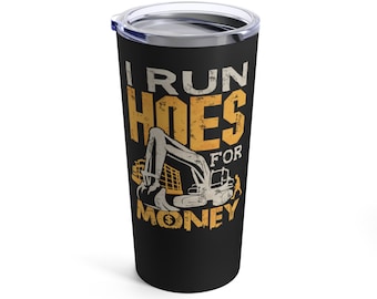 I Run Hoes For Money 20oz Tumbler Insulated metal coffee mug drink beverage mug gift ready